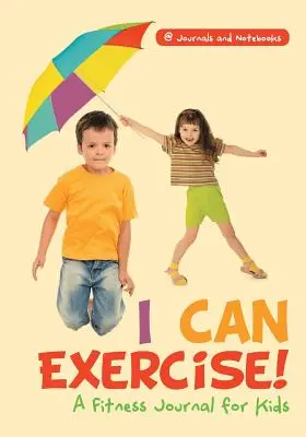 Mogę ćwiczyć! Dziennik fitness dla dzieci - I Can Exercise! A Fitness Journal for Kids