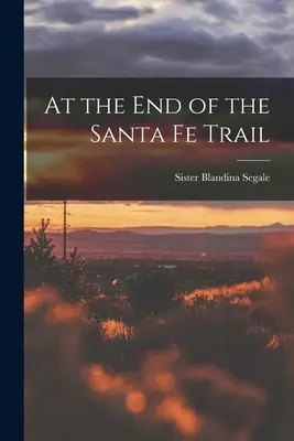 Na końcu szlaku Santa Fe - At the End of the Santa Fe Trail