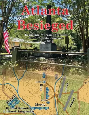 Atlanta Besieged: Regimental Wargame Scenarios For The Atlanta Campaign: Lipiec 1864 - Atlanta Besieged: Regimental Wargame Scenarios For The Atlanta Campaign: July 1864