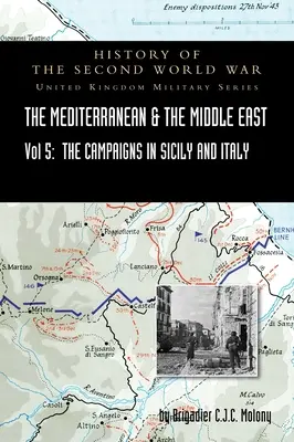 Mediterranean and Middle East Volume V: The Campaign in Sicily 1943 and the Campaign in Italy, 3rd Sepember 1943 to 31st March 1944. OFICJALNA KAMPANIA - Mediterranean and Middle East Volume V: The Campaign in Sicily 1943 and the Campaign in Italy, 3rd Sepember 1943 to 31st March 1944. OFFICIAL CAMPAIGN