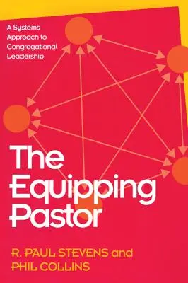 The Equipping Pastor: Podejście systemowe do przywództwa w zborze - The Equipping Pastor: A Systems Approach to Congregational Leadership