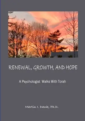 ODNOWA, WZROST I NADZIEJA Psycholog idzie z Torą - RENEWAL, GROWTH, AND HOPE A Psychologist Walks With Torah