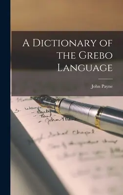 Słownik języka greckiego - A Dictionary of the Grebo Language