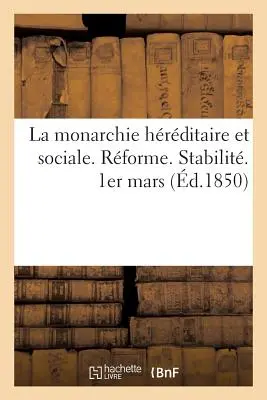 La Monarchie Hrditaire Et Sociale. Reforma. Stabilit - La Monarchie Hrditaire Et Sociale. Rforme. Stabilit