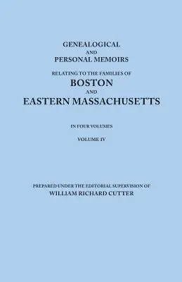 Genealogical and Personal Memoirs Relating to the Families of Boston and Eastern Massachusetts. w czterech tomach. Tom IV - Genealogical and Personal Memoirs Relating to the Families of Boston and Eastern Massachusetts. in Four Volumes. Volume IV