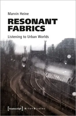 Tkaniny rezonansowe: Słuchając miejskich światów - Resonant Fabrics: Listening to Urban Worlds