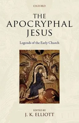 Apokryficzny Jezus: Legendy wczesnego Kościoła - The Apocryphal Jesus: Legends of the Early Church