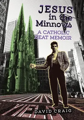 Jezus w norkach: katolicki pamiętnik Beat - Jesus in the Minnows: A Catholic Beat Memoir