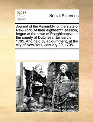 Dziennik Zgromadzenia Stanu Nowy Jork. na ich osiemnastej sesji, rozpoczętej w mieście Poughkeepsie, w hrabstwie Dutchess, styczeń - Journal of the Assembly, of the State of New-York. at Their Eighteenth Session, Begun at the Town of Poughkeepsie, in the County of Dutchess, January