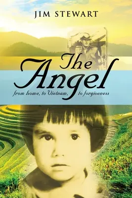 Anioł: z domu, do Wietnamu, do przebaczenia - The Angel: from home, to Vietnam, to forgiveness