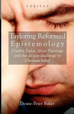 Tayloring Reformed Epistemology: Charles Taylor, Alvin Plantinga i wyzwanie de iure dla chrześcijańskiej wiary - Tayloring Reformed Epistemology: Charles Taylor, Alvin Plantinga and the de jure Challenge to Christian Belief