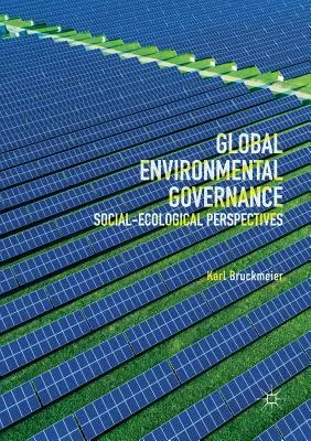 Globalne zarządzanie środowiskiem: Perspektywy społeczno-ekologiczne - Global Environmental Governance: Social-Ecological Perspectives