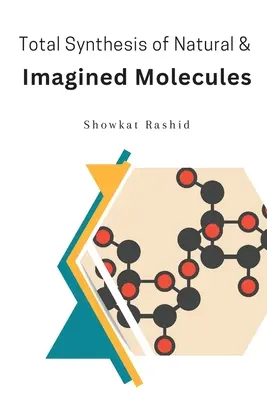 Całkowita synteza naturalnych i wymyślonych cząsteczek - Total Synthesis of Natural & Imagined Molecules