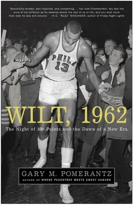 Wilt, 1962: Noc 100 punktów i początek nowej ery - Wilt, 1962: The Night of 100 Points and the Dawn of a New Era