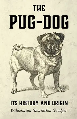 Pies mops - jego historia i pochodzenie - The Pug-Dog - Its History and Origin