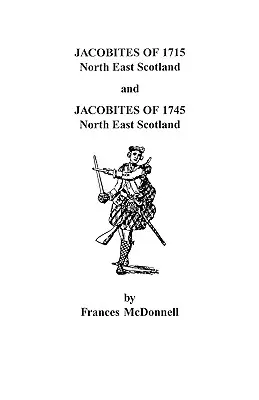 Jakobici z lat 1715 i 1745. Północno-wschodnia Szkocja - Jacobites of 1715 and 1745. North East Scotland