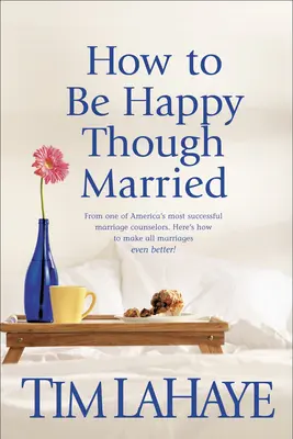 Jak być szczęśliwym w małżeństwie - How to Be Happy Though Married