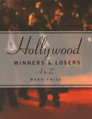 Zwycięzcy i przegrani Hollywood: Od A do Z - Hollywood Winners and Losers: From A to Z