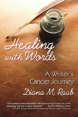 Uzdrawianie słowami: Podróż pisarza do raka - Healing With Words: A writer's cancer journey