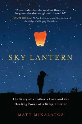 Podniebna latarnia: Opowieść o miłości ojca i uzdrawiającej mocy prostego listu - Sky Lantern: The Story of a Father's Love and the Healing Power of a Simple Letter