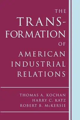 Transformacja amerykańskich stosunków przemysłowych - The Transformation of American Industrial Relations