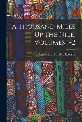 Tysiąc mil w górę Nilu, tomy 1-2 - A Thousand Miles Up the Nile, Volumes 1-2