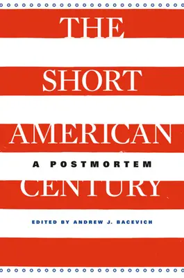 Krótkie amerykańskie stulecie: A Postmortem - Short American Century: A Postmortem