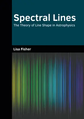 Linie widmowe: Teoria kształtu linii w astrofizyce - Spectral Lines: The Theory of Line Shape in Astrophysics