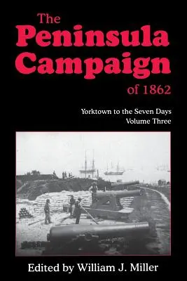 Kampania na Półwyspie Apenińskim w 1862 roku: Yorktown to the Seven Days, Vol. 3 - The Peninsula Campaign of 1862: Yorktown to the Seven Days, Vol. 3