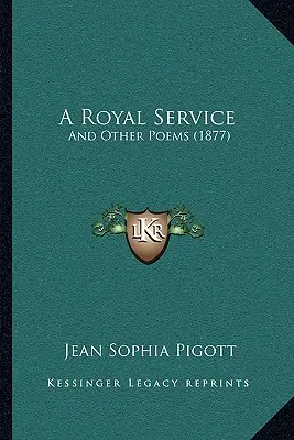 A Royal Service: I inne wiersze (1877) - A Royal Service: And Other Poems (1877)