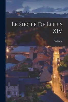 Historia Ludwika XIV - Le Sicle De Louis XIV