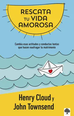 Rescata Tu Vida Amorosa: Cambia Esas Actitudes Y Conductas Tontas Que Hacen Nauf Ragar Tu Matrimonio / Rescue Your Love Life: Zmiana 8 głupich postaw - Rescata Tu Vida Amorosa: Cambia Esas Actitudes Y Conductas Tontas Que Hacen Nauf Ragar Tu Matrimonio / Rescue Your Love Life: Changing the 8 Dumb Atti