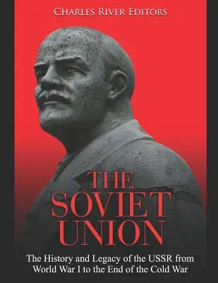 Związek Radziecki: Historia i dziedzictwo ZSRR od I wojny światowej do końca zimnej wojny - The Soviet Union: The History and Legacy of the USSR from World War I to the End of the Cold War