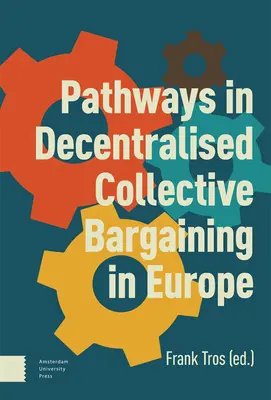 Ścieżki zdecentralizowanych negocjacji zbiorowych w Europie - Pathways in Decentralised Collective Bargaining in Europe