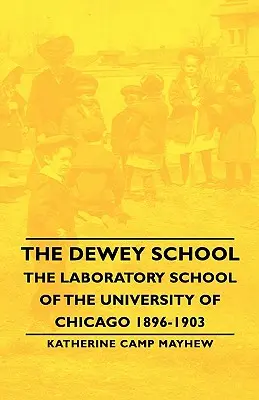 Szkoła Deweya - Szkoła laboratoryjna Uniwersytetu w Chicago 1896-1903 - The Dewey School - The Laboratory School of the University of Chicago 1896-1903