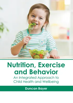 Odżywianie, ćwiczenia i zachowanie: Zintegrowane podejście do zdrowia i dobrego samopoczucia dziecka - Nutrition, Exercise and Behavior: An Integrated Approach to Child Health and Wellbeing