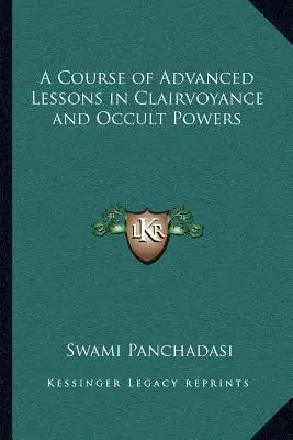 Kurs zaawansowanych lekcji jasnowidzenia i mocy okultystycznych - A Course of Advanced Lessons in Clairvoyance and Occult Powers