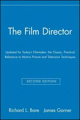 Reżyser filmowy: Zaktualizowany dla dzisiejszego filmowca, klasyczny, praktyczny przewodnik po technikach filmowych i telewizyjnych - The Film Director: Updated for Today's Filmmaker, the Classic, Practical Reference to Motion Picture and Television Techniques