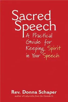 Święta mowa: Praktyczny przewodnik po zachowaniu ducha w mowie - Sacred Speech: A Practical Guide for Keeping Spirit in Your Speech