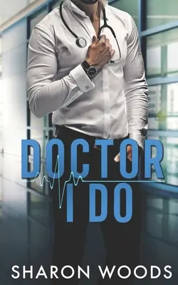 Doctor I Do: Powieść o małżeństwie z rozsądku (Chicago's Billionaire Doctors) - Doctor I Do: A marriage of convenience Novel (Chicago's Billionaire Doctors)