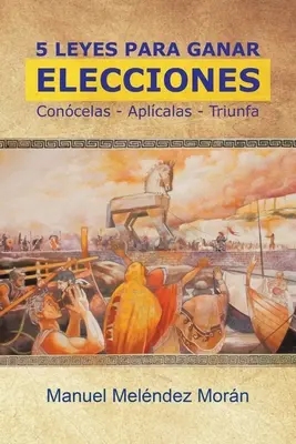 5 Praw Wyborczych: Concelas. Aplcalas. Triunfa - 5 Leyes Para Ganar Elecciones: Concelas. Aplcalas. Triunfa
