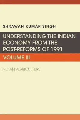 Zrozumieć indyjską gospodarkę po reformach z 1991 r.: Indyjskie rolnictwo - Understanding the Indian Economy from the Post-Reforms of 1991: Indian Agriculture