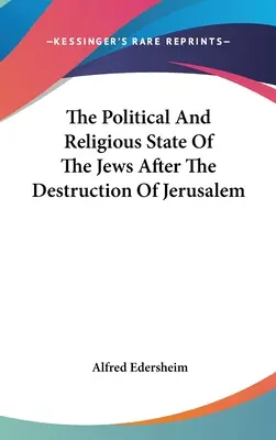 Polityczny i religijny stan Żydów po zniszczeniu Jerozolimy - The Political And Religious State Of The Jews After The Destruction Of Jerusalem