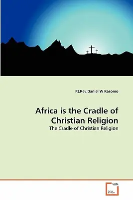 Afryka jest kolebką religii chrześcijańskiej - Africa is the Cradle of Christian Religion