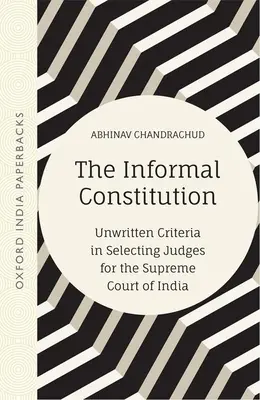 Nieformalna konstytucja: Niepisane kryteria wyboru sędziów Sądu Najwyższego Indii (Oip) - The Informal Constitution: Unwritten Criteria in Selecting Judges for the Supreme Court of India (Oip)