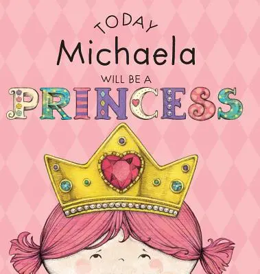 Dziś Michaela zostanie księżniczką - Today Michaela Will Be a Princess