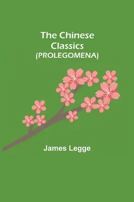 Chińska klasyka (PROLEGOMENA) - The Chinese Classics (PROLEGOMENA)