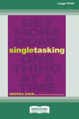 Singletasking: Zrób więcej jedną rzecz na raz [16 Pt Large Print Edition] ” - Singletasking: Get More Done One Thing at a Time [16 Pt Large Print Edition]