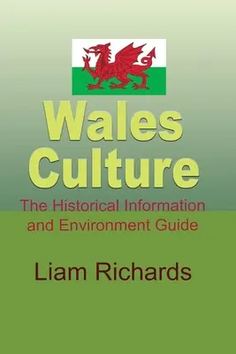 Kultura Walii: Informacje historyczne i przewodnik po środowisku - Wales Culture: The Historical Information and Environment Guide