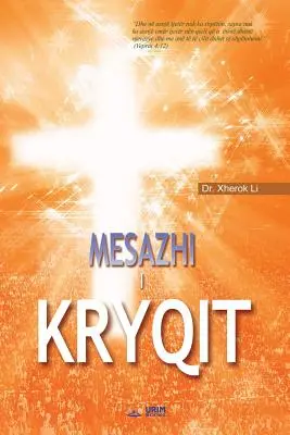 Mesazhi i Kryqit: Orędzie Krzyża (albański) - Mesazhi i Kryqit: The Message of the Cross (Albanian)